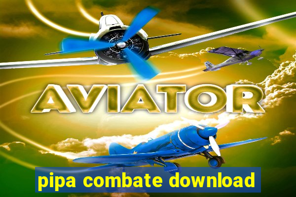 pipa combate download